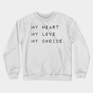 Gay Pride - My Heart, My Love, My Choice Crewneck Sweatshirt